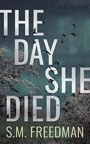 The Day She Died by S.M. Freedman
